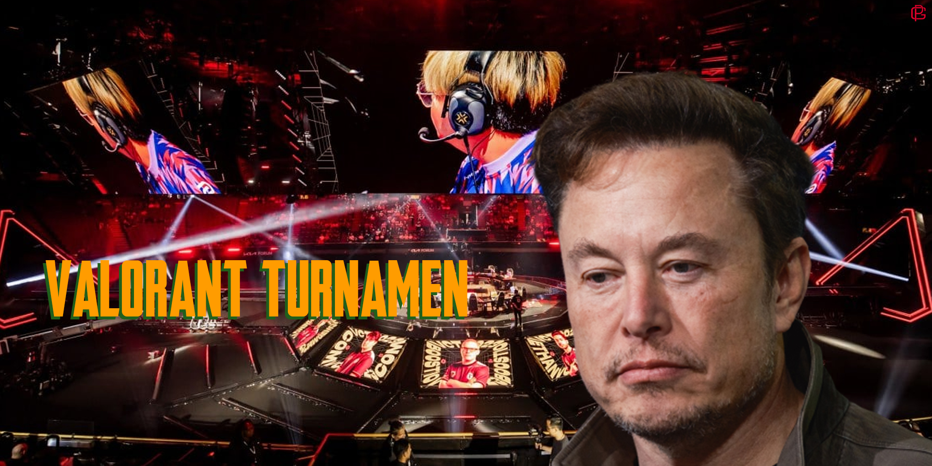 Elon Musk Mendapat Sorakan BOOO di Tournament Valorant