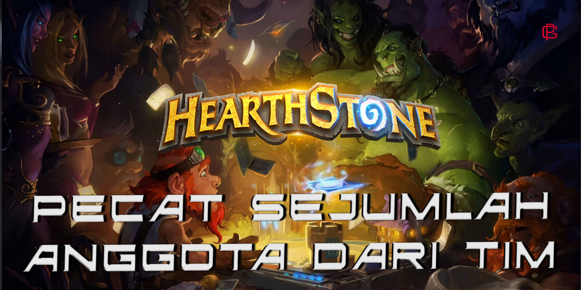 Developer Hearthstone PHK Sejumlah Anggota