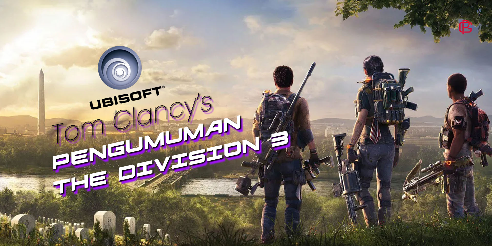 Tom Clancy’s The Division 3 Telah Resmi Diumumkan Ubisoft