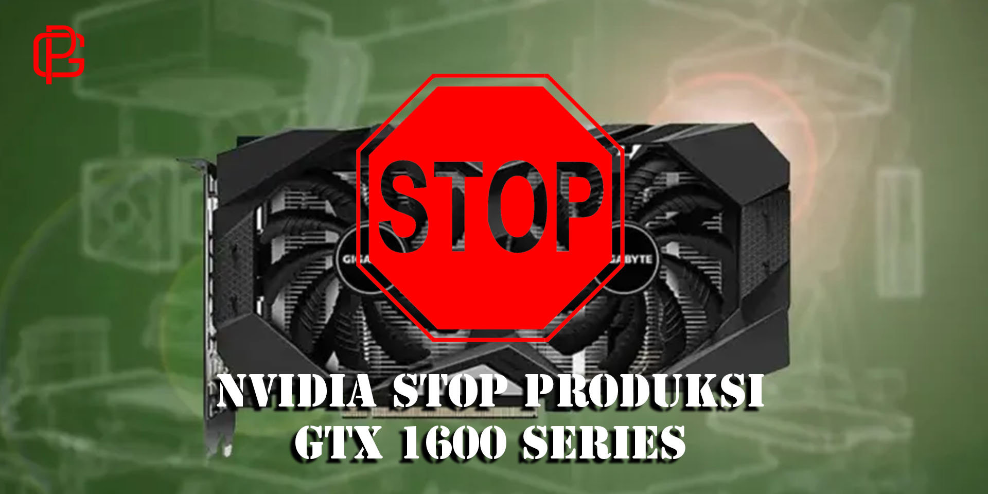 NVIDIA Hentikan Produksi GTX 1600 Series