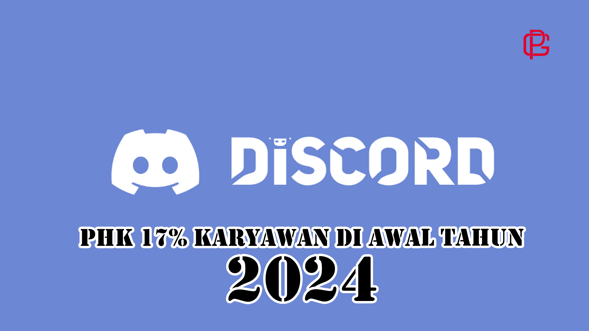 Discord Mengawali Tahun Dengan PHK 17% Karyawan