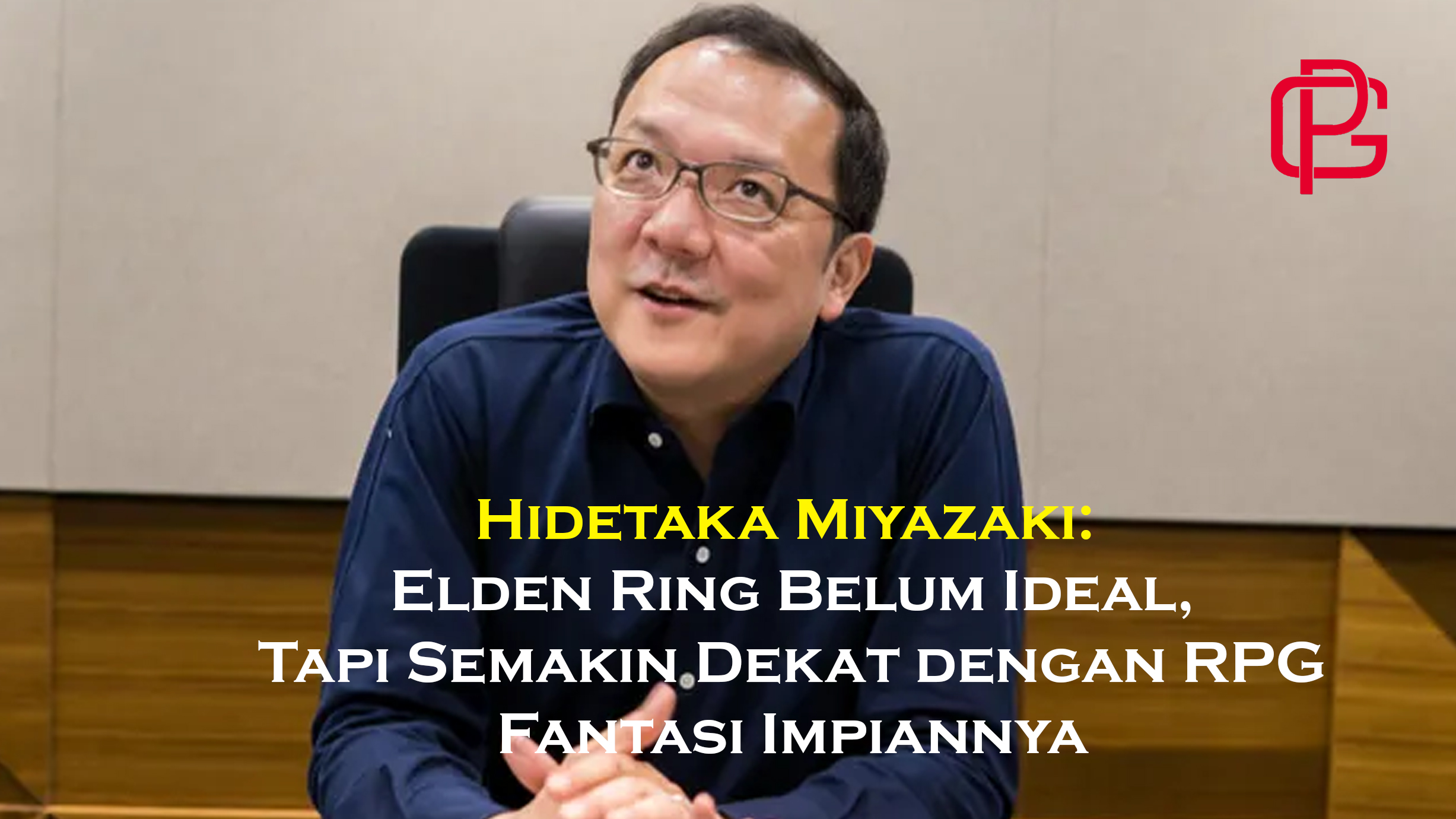 Hidetaka Miyazaki: Elden Ring Belum Ideal, Tapi Semakin Dekat dengan RPG Fantasi Impiannya